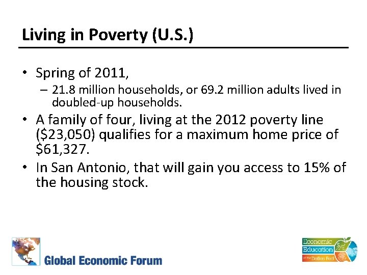Living in Poverty (U. S. ) • Spring of 2011, – 21. 8 million