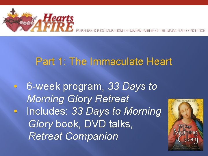 Part 1: The Immaculate Heart • 6 -week program, 33 Days to Morning Glory