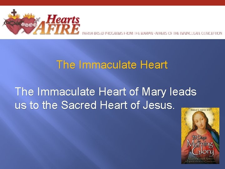 The Immaculate Heart of Mary leads us to the Sacred Heart of Jesus. 