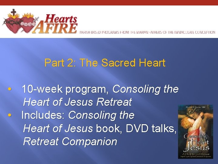 Part 2: The Sacred Heart • 10 -week program, Consoling the Heart of Jesus