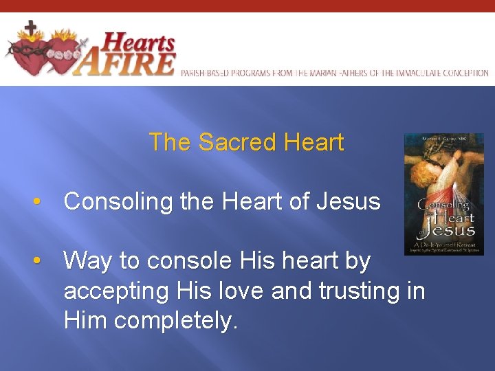 The Sacred Heart • Consoling the Heart of Jesus • Way to console His