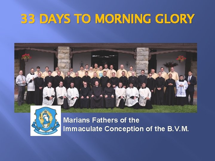 33 DAYS TO MORNING GLORY Marians Fathers of the Immaculate Conception of the B.
