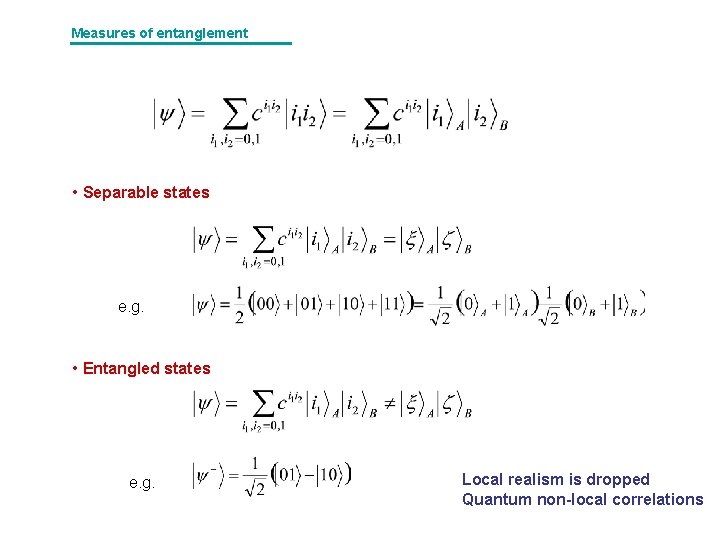 Measures of entanglement • Separable states e. g. • Entangled states e. g. Local