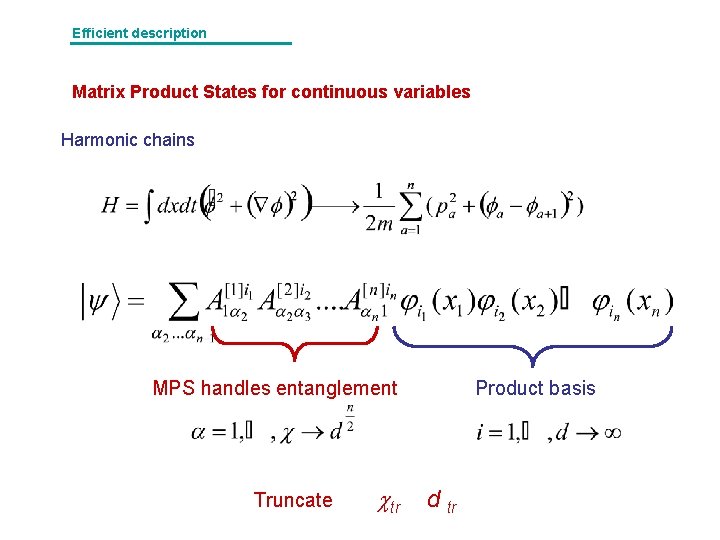 Efficient description Matrix Product States for continuous variables Harmonic chains MPS handles entanglement Truncate