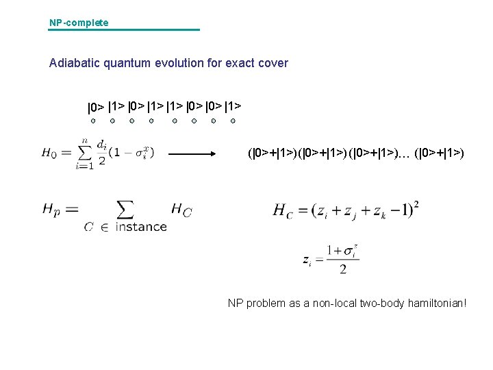 NP-complete Adiabatic quantum evolution for exact cover |0> |1> |1> |0> |1> (|0>+|1>)…. (|0>+|1>)