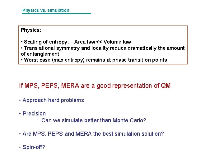 Physics vs. simulation Physics: • Scaling of entropy: Area law << Volume law •