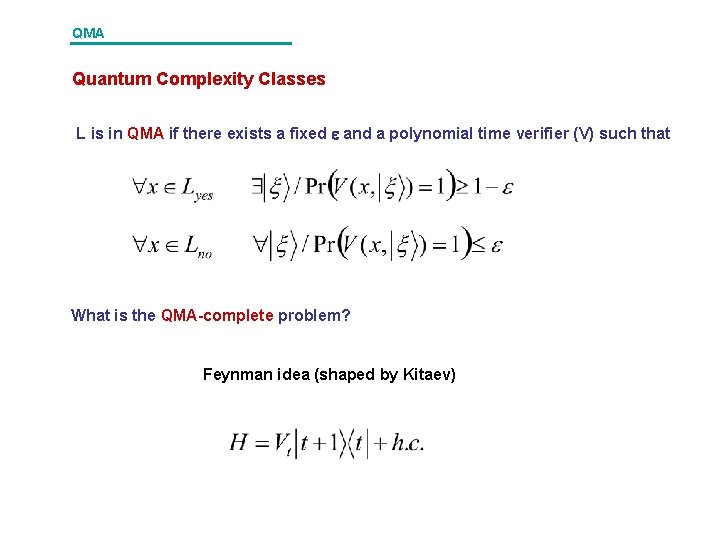 QMA Quantum Complexity Classes L is in QMA if there exists a fixed and