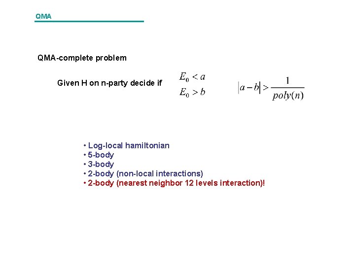QMA QMA-complete problem Given H on n-party decide if • Log-local hamiltonian • 5