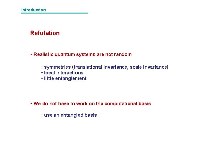 Introduction Refutation • Realistic quantum systems are not random • symmetries (translational invariance, scale