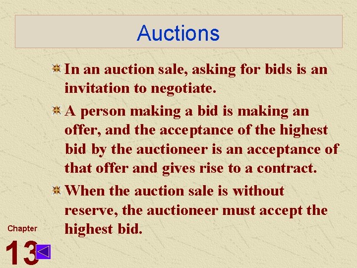Auctions Chapter 13 In an auction sale, asking for bids is an invitation to