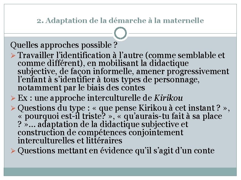 2. Adaptation de la démarche à la maternelle Quelles approches possible ? Ø Travailler