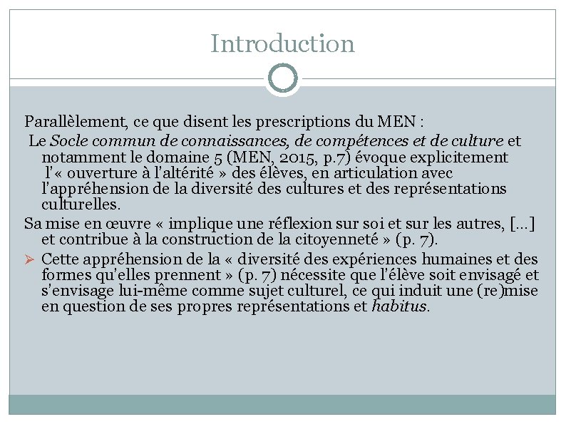 Introduction Parallèlement, ce que disent les prescriptions du MEN : Le Socle commun de