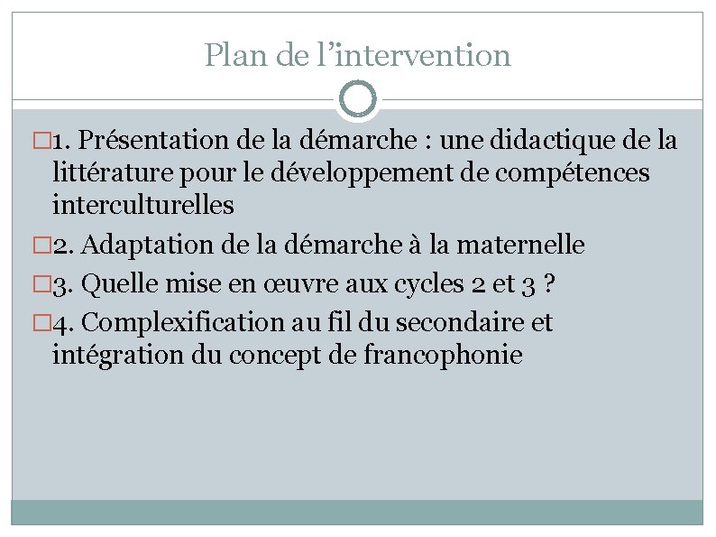 Plan de l’intervention � 1. Présentation de la démarche : une didactique de la