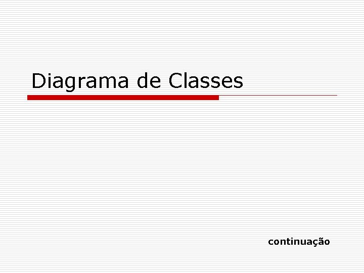 Diagrama de Classes continuação 