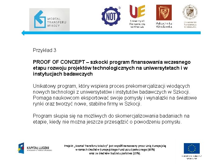 Przykład 3 PROOF OF CONCEPT – szkocki program finansowania wczesnego etapu rozwoju projektów technologicznych