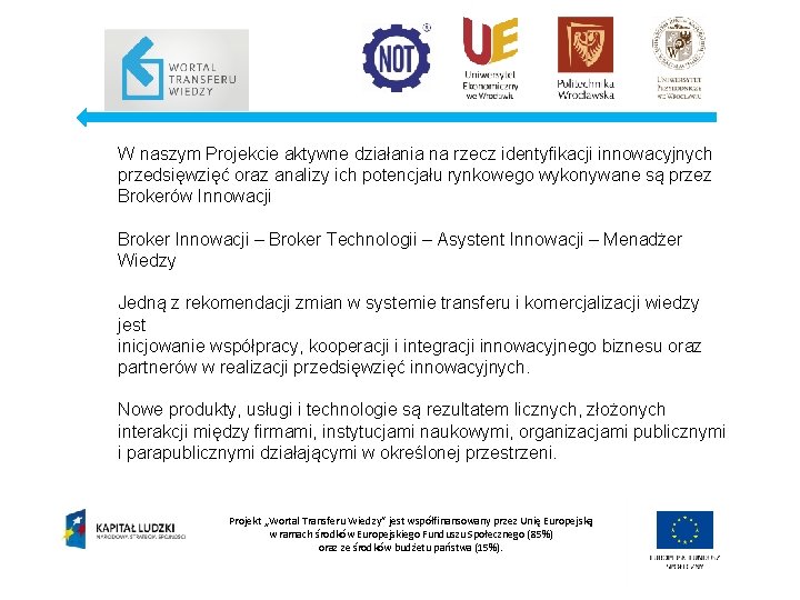 W naszym Projekcie aktywne działania na rzecz identyfikacji innowacyjnych przedsięwzięć oraz analizy ich potencjału