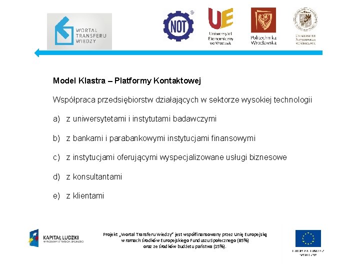 Model Klastra – Platformy Kontaktowej Współpraca przedsiębiorstw działających w sektorze wysokiej technologii a) z