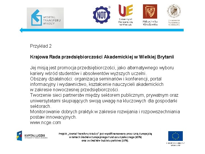 Przykład 2 Krajowa Rada przedsiębiorczości Akademickiej w Wielkiej Brytanii Jej misją jest promocja przedsiębiorczości,