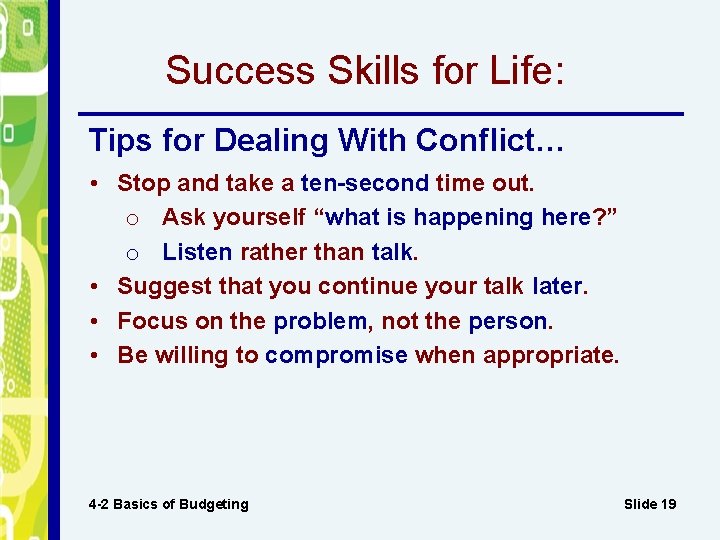 Success Skills for Life: Tips for Dealing With Conflict… • Stop and take a