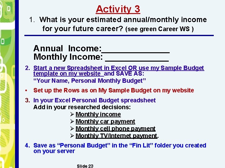 Activity 3 1. What is your estimated annual/monthly income for your future career? (see