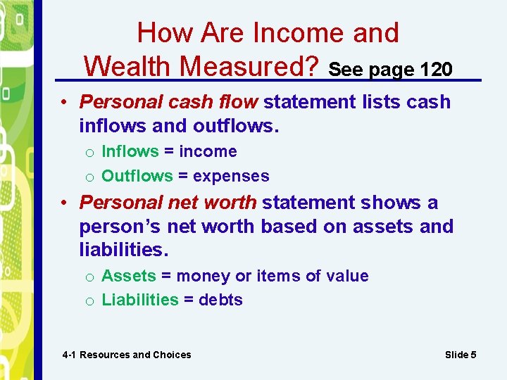 How Are Income and Wealth Measured? See page 120 • Personal cash flow statement