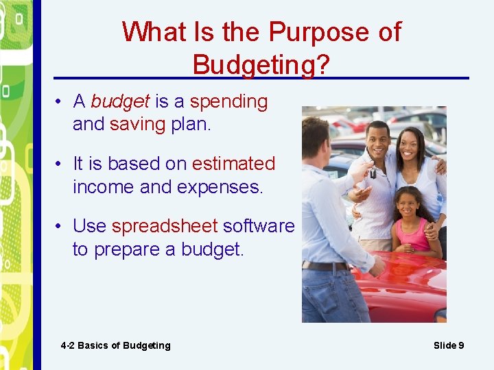 What Is the Purpose of Budgeting? • A budget is a spending and saving