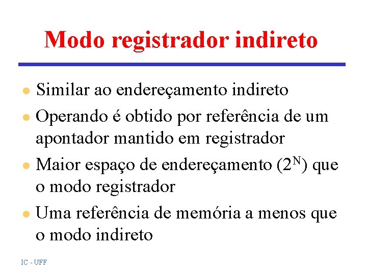Modo registrador indireto Similar ao endereçamento indireto l Operando é obtido por referência de Modo registrador indireto Similar ao endereçamento indireto l Operando é obtido por referência de
