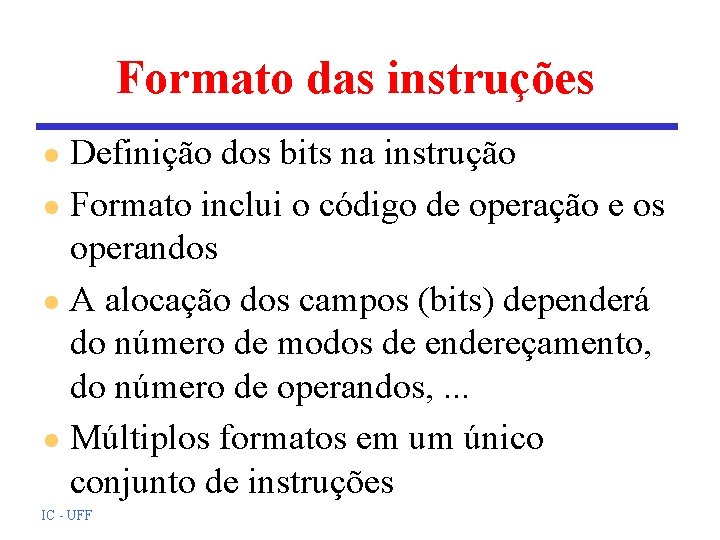 Formato das instruções Definição dos bits na instrução l Formato inclui o código de Formato das instruções Definição dos bits na instrução l Formato inclui o código de