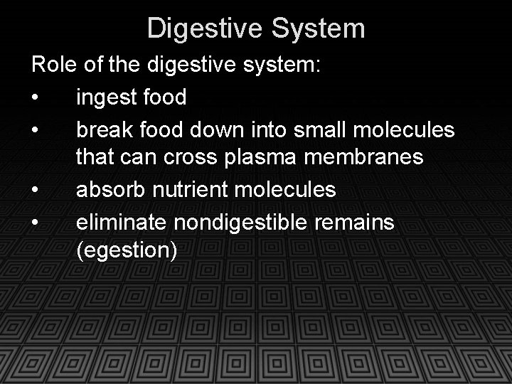 Digestive System Role of the digestive system: • ingest food • break food down