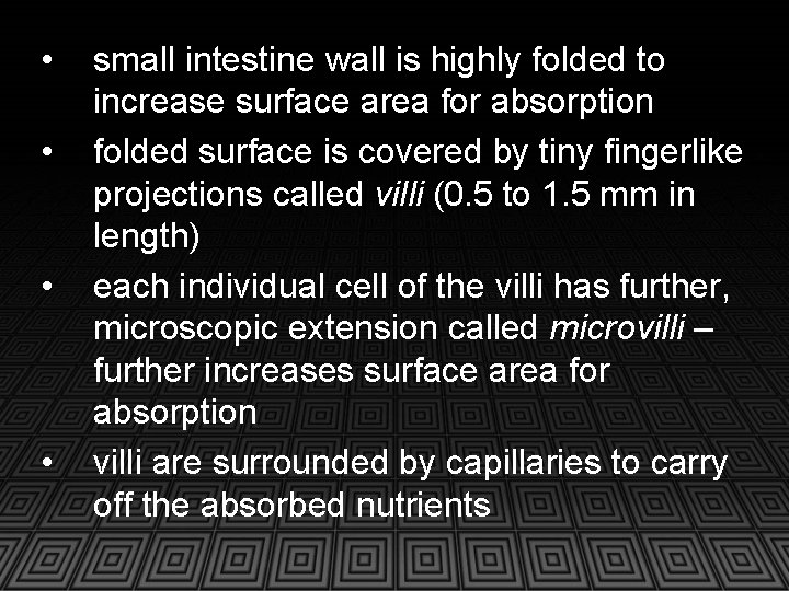  • • small intestine wall is highly folded to increase surface area for