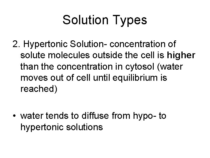 Solution Types 2. Hypertonic Solution- concentration of solute molecules outside the cell is higher