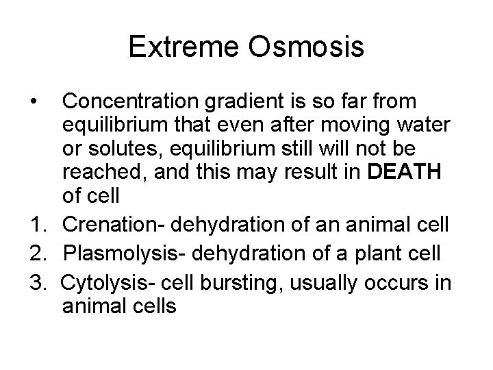 Extreme Osmosis • Concentration gradient is so far from equilibrium that even after moving