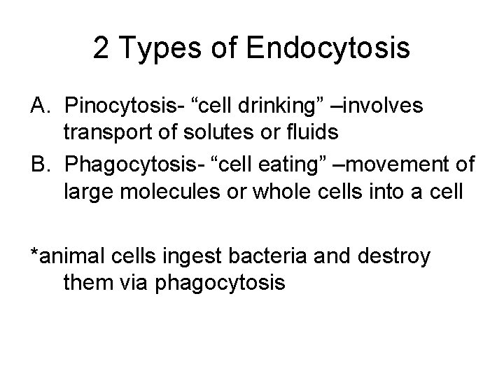 2 Types of Endocytosis A. Pinocytosis- “cell drinking” –involves transport of solutes or fluids