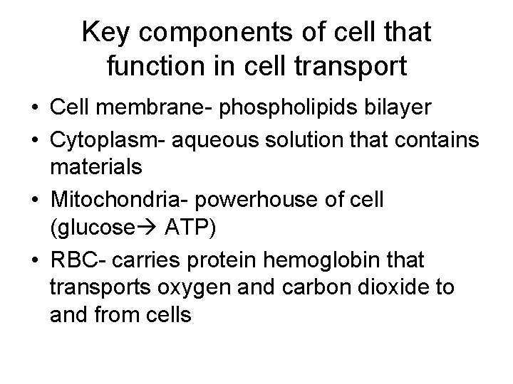 Key components of cell that function in cell transport • Cell membrane- phospholipids bilayer