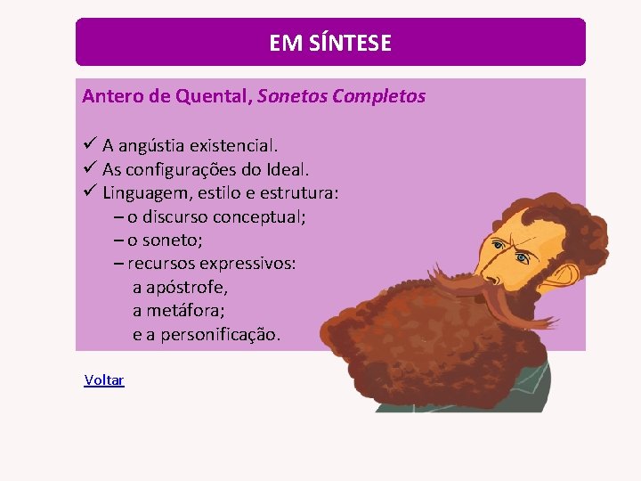 EM SÍNTESE Antero de Quental, Sonetos Completos ü A angústia existencial. ü As configurações