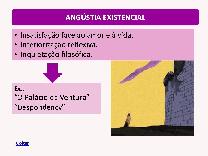 ANGÚSTIA EXISTENCIAL • Insatisfação face ao amor e à vida. • Interiorização reflexiva. •