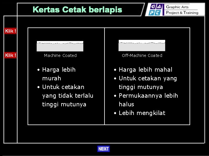 Machine Coated • Harga lebih murah • Untuk cetakan yang tidak terlalu tinggi mutunya