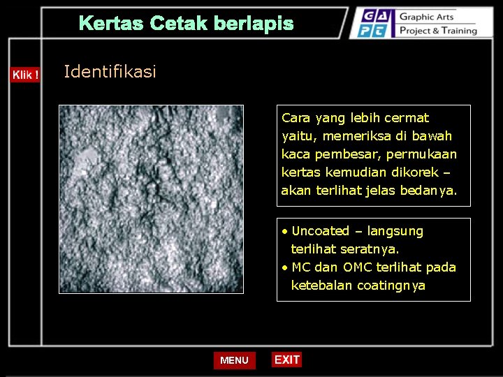 Identifikasi Cara yang lebih cermat yaitu, memeriksa di bawah kaca pembesar, permukaan kertas kemudian