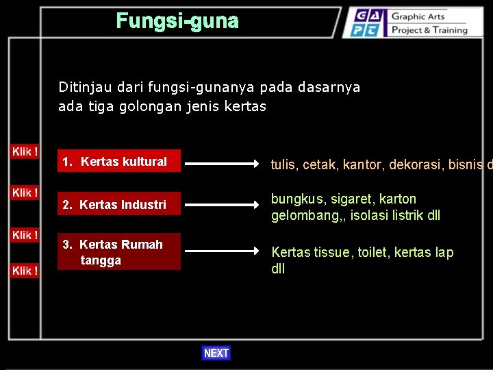 Ditinjau dari fungsi-gunanya pada dasarnya ada tiga golongan jenis kertas 1. Kertas kultural tulis,