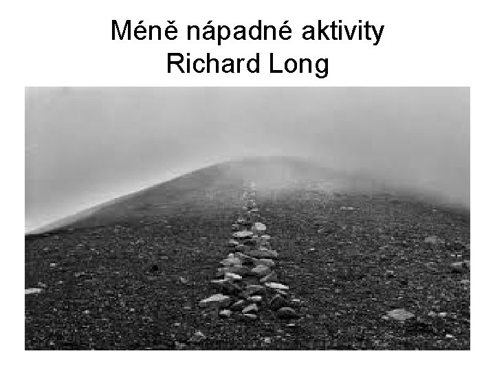 Méně nápadné aktivity Richard Long 