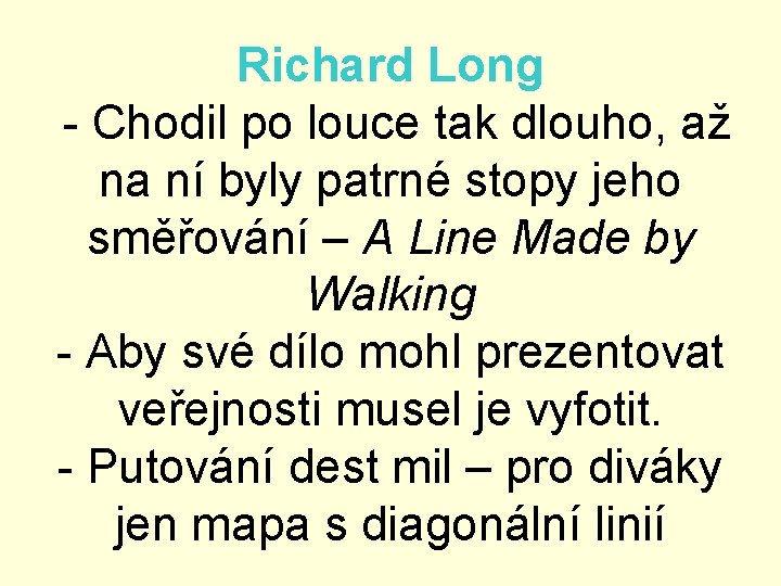 Richard Long - Chodil po louce tak dlouho, až na ní byly patrné stopy