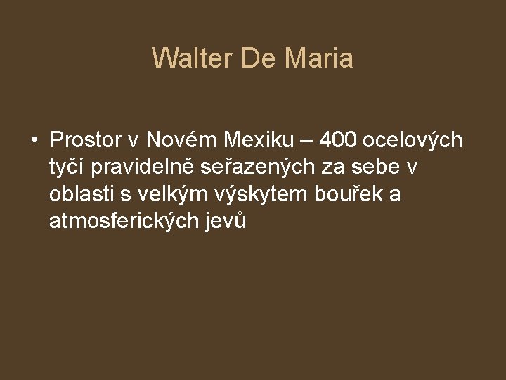 Walter De Maria • Prostor v Novém Mexiku – 400 ocelových tyčí pravidelně seřazených