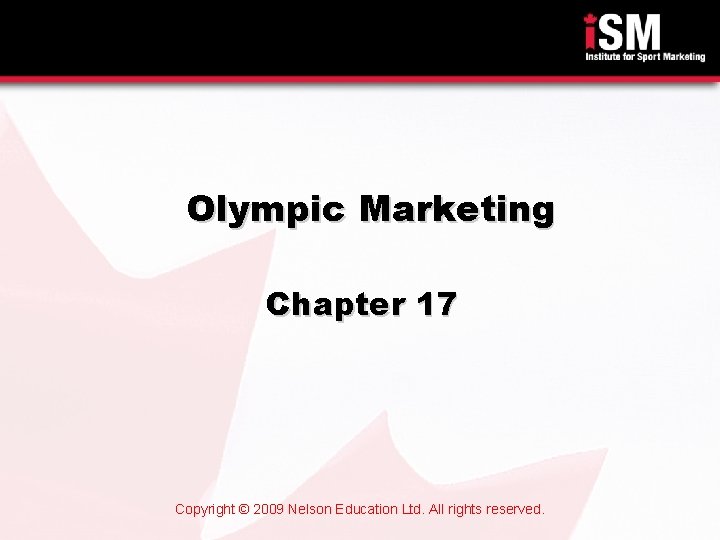 Olympic Marketing Chapter 17 Copyright © 2009 Nelson Education Ltd. All rights reserved. 