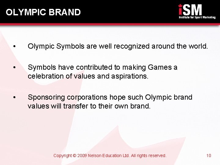 OLYMPIC BRAND • Olympic Symbols are well recognized around the world. • Symbols have