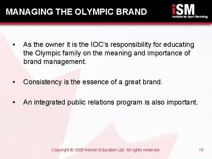MANAGING THE OLYMPIC BRAND • As the owner it is the IOC’s responsibility for