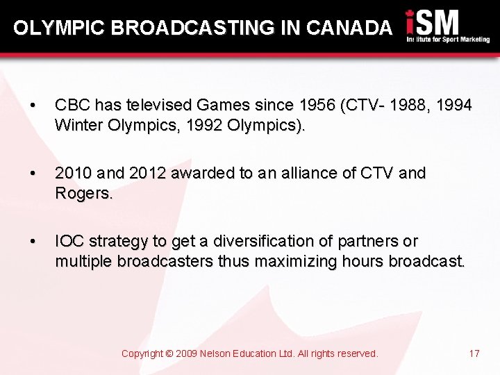 OLYMPIC BROADCASTING IN CANADA • CBC has televised Games since 1956 (CTV- 1988, 1994