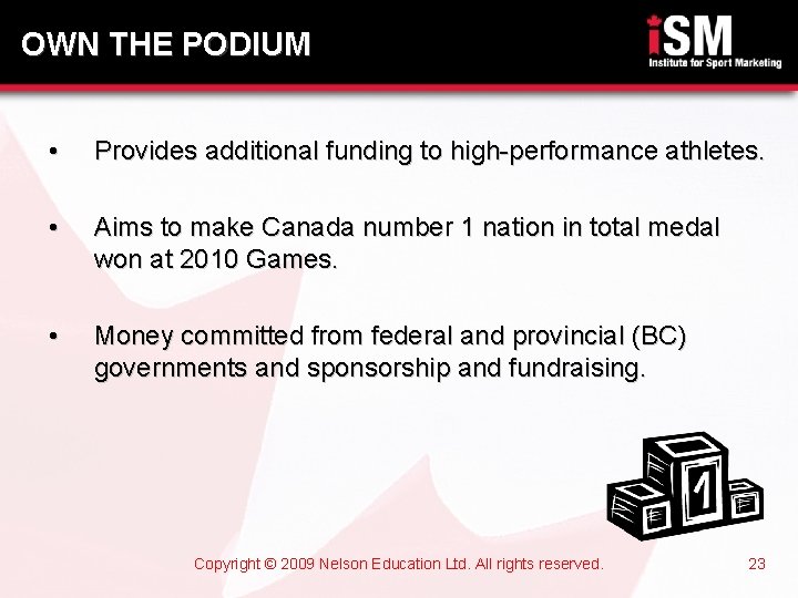 OWN THE PODIUM • Provides additional funding to high-performance athletes. • Aims to make