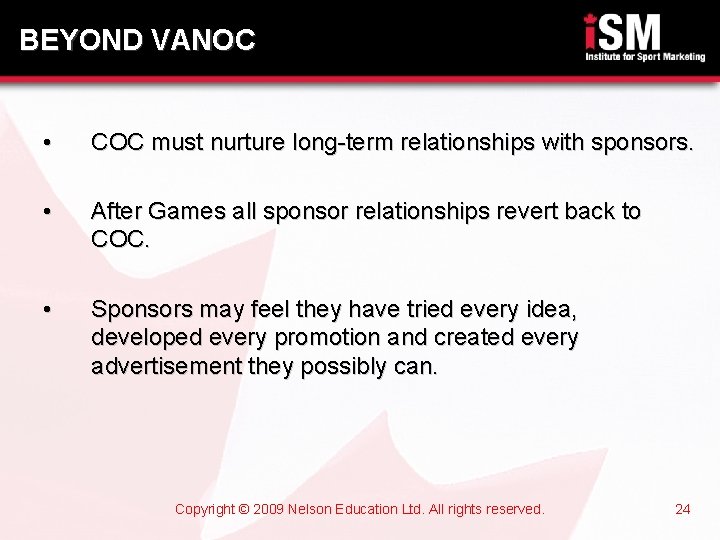 BEYOND VANOC • COC must nurture long-term relationships with sponsors. • After Games all