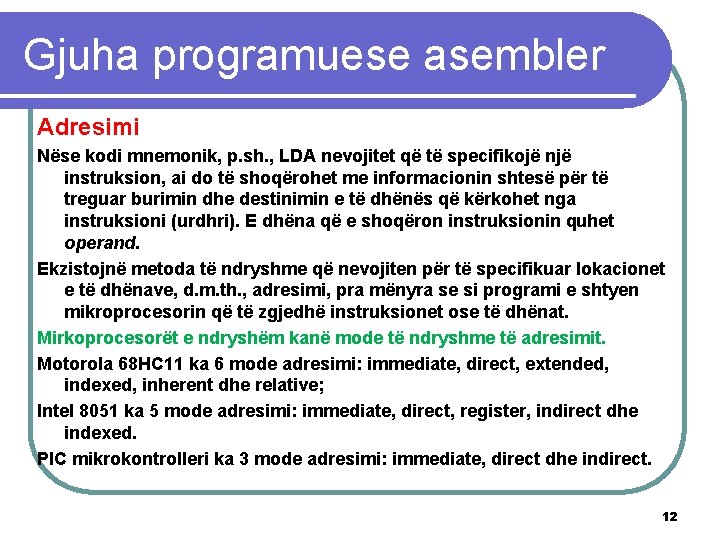 Gjuha programuese asembler Adresimi Nëse kodi mnemonik, p. sh. , LDA nevojitet që të