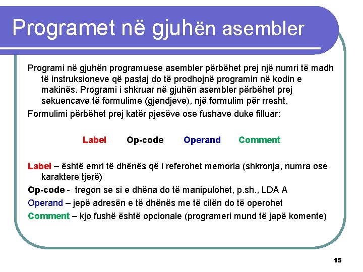 Programet në gjuhën asembler Programi në gjuhën programuese asembler përbëhet prej një numri të